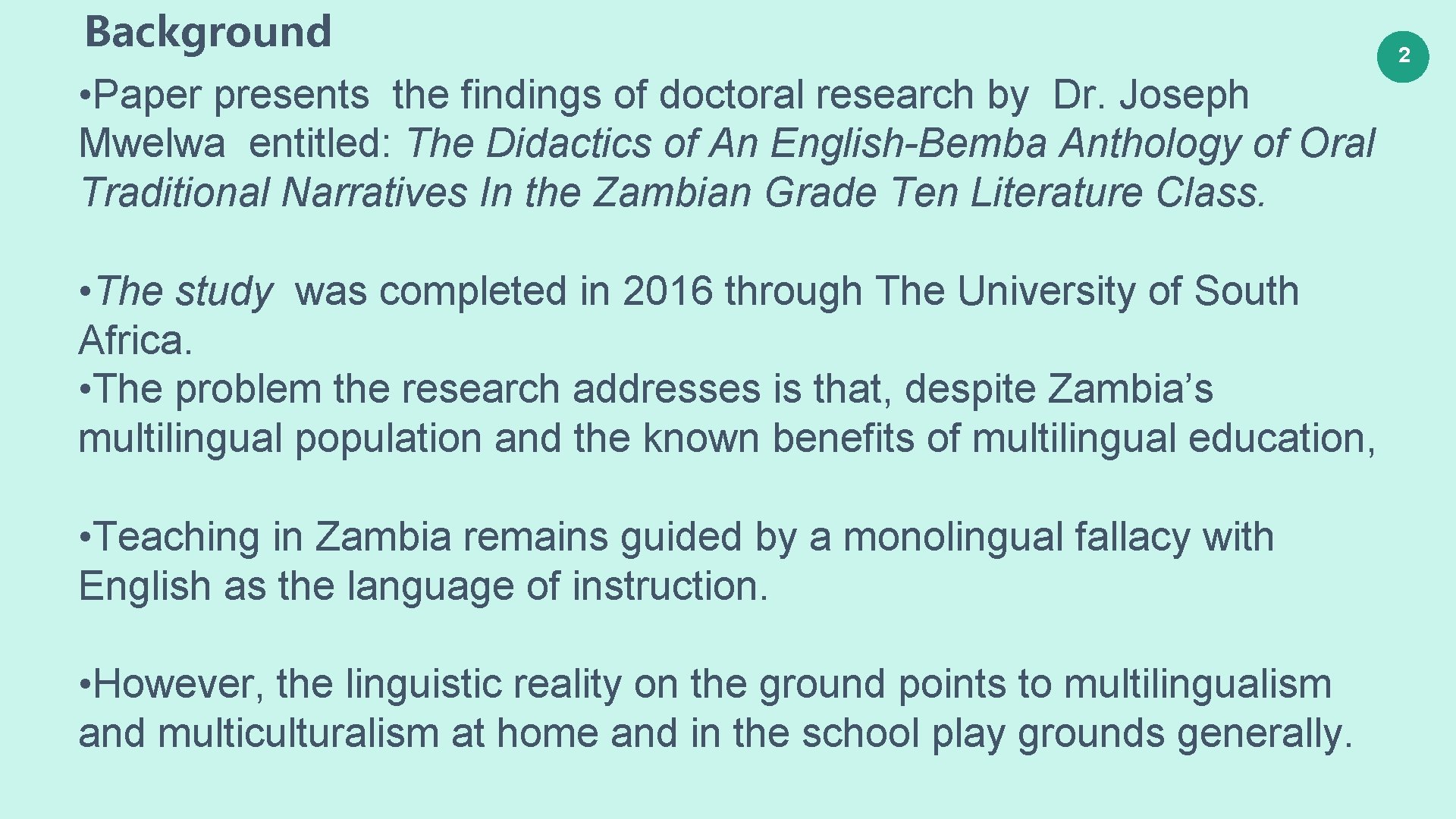 Background • Paper presents the findings of doctoral research by Dr. Joseph Mwelwa entitled: