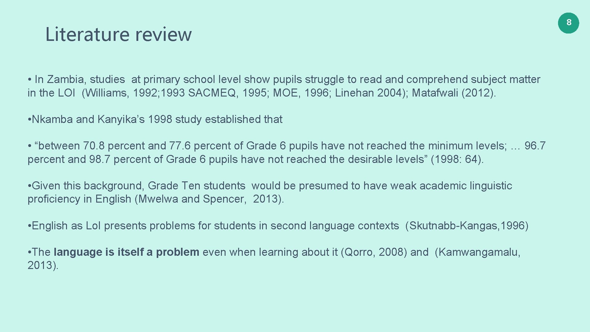 Literature review • In Zambia, studies at primary school level show pupils struggle to