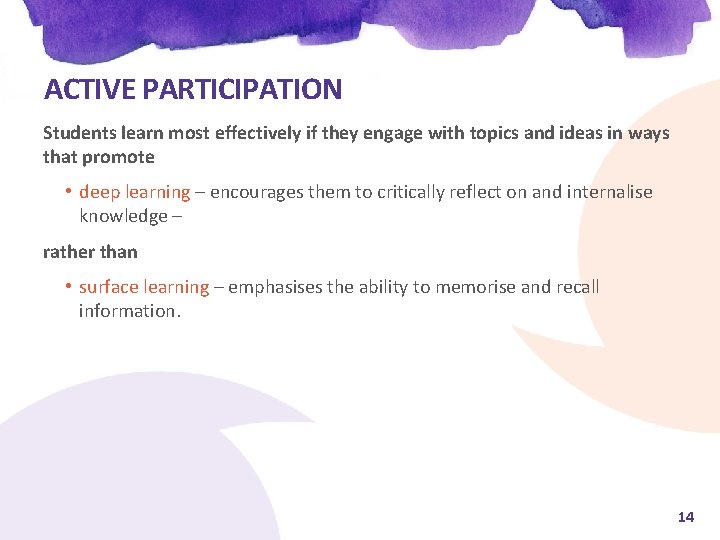 ACTIVE PARTICIPATION Students learn most effectively if they engage with topics and ideas in