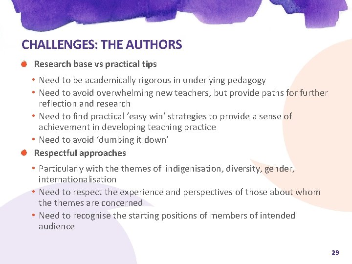 CHALLENGES: THE AUTHORS Research base vs practical tips • Need to be academically rigorous