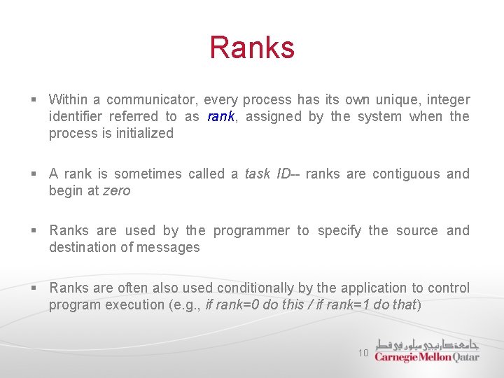 Ranks § Within a communicator, every process has its own unique, integer identifier referred