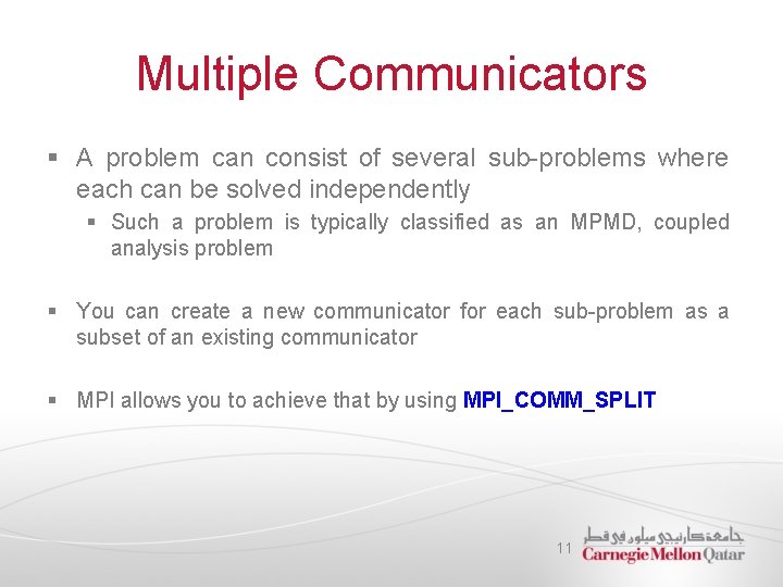 Multiple Communicators § A problem can consist of several sub-problems where each can be