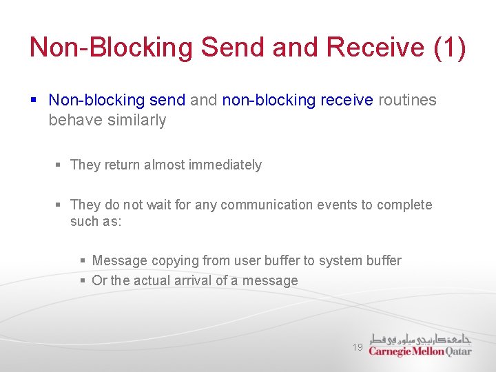 Non-Blocking Send and Receive (1) § Non-blocking send and non-blocking receive routines behave similarly