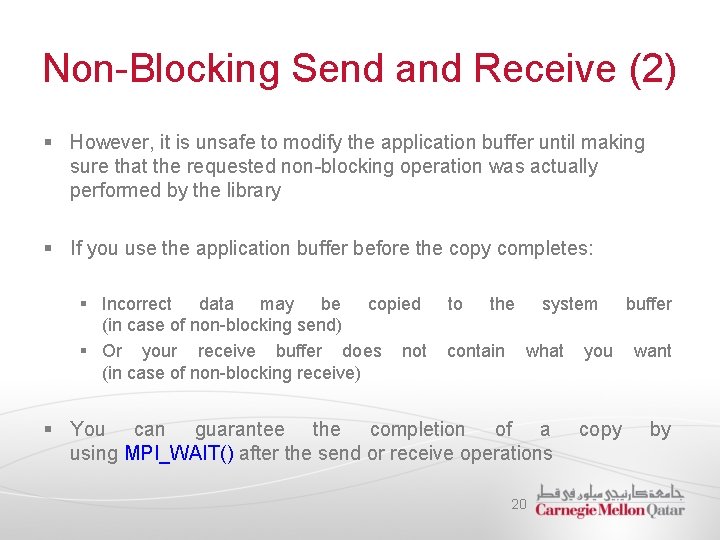 Non-Blocking Send and Receive (2) § However, it is unsafe to modify the application