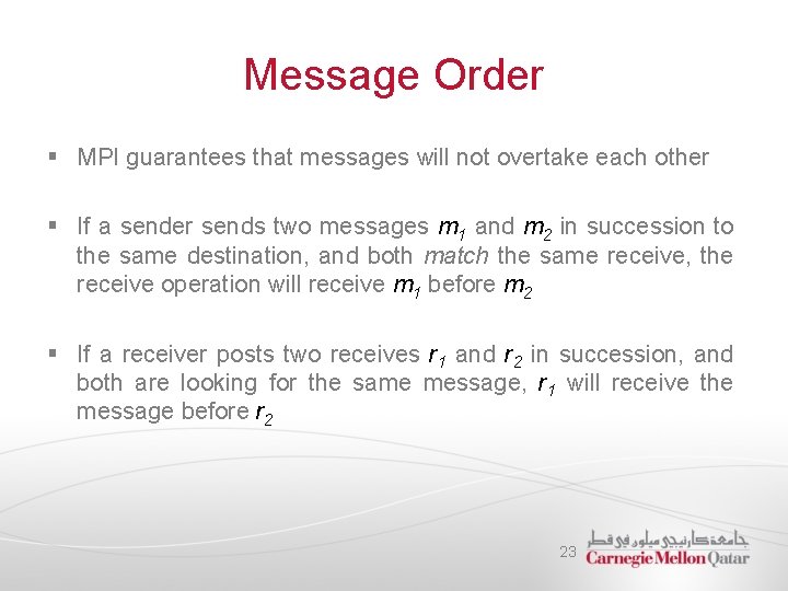 Message Order § MPI guarantees that messages will not overtake each other § If