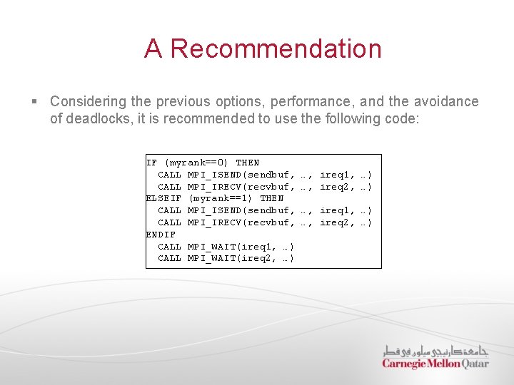 A Recommendation § Considering the previous options, performance, and the avoidance of deadlocks, it