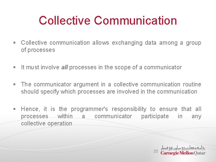 Collective Communication § Collective communication allows exchanging data among a group of processes §