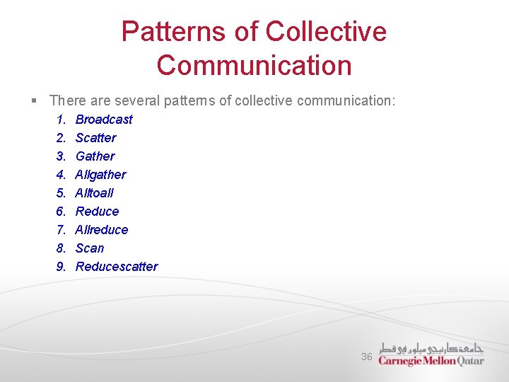 Patterns of Collective Communication § There are several patterns of collective communication: 1. 2.
