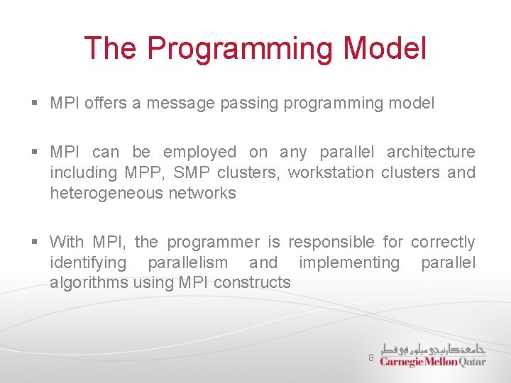 The Programming Model § MPI offers a message passing programming model § MPI can