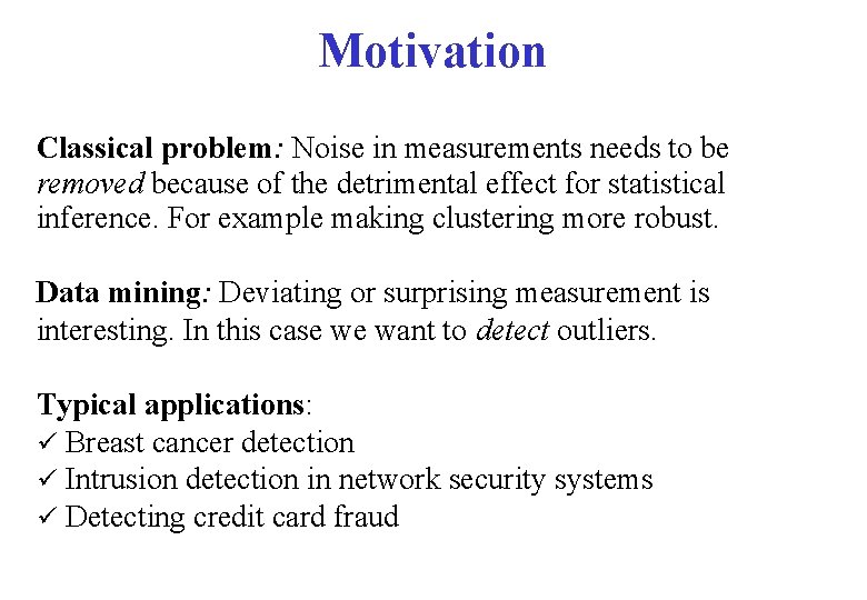 Motivation Classical problem: Noise in measurements needs to be removed because of the detrimental