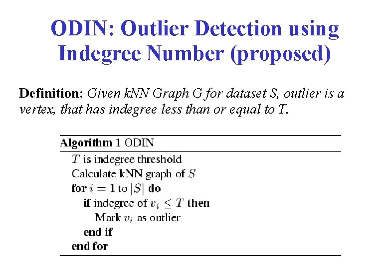 ODIN: Outlier Detection using Indegree Number (proposed) Definition: Given k. NN Graph G for