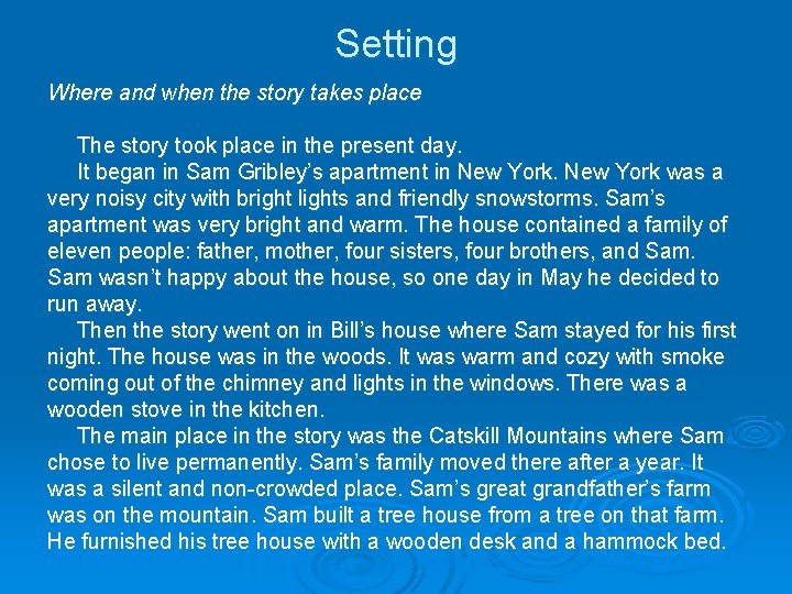Setting Where and when the story takes place The story took place in the