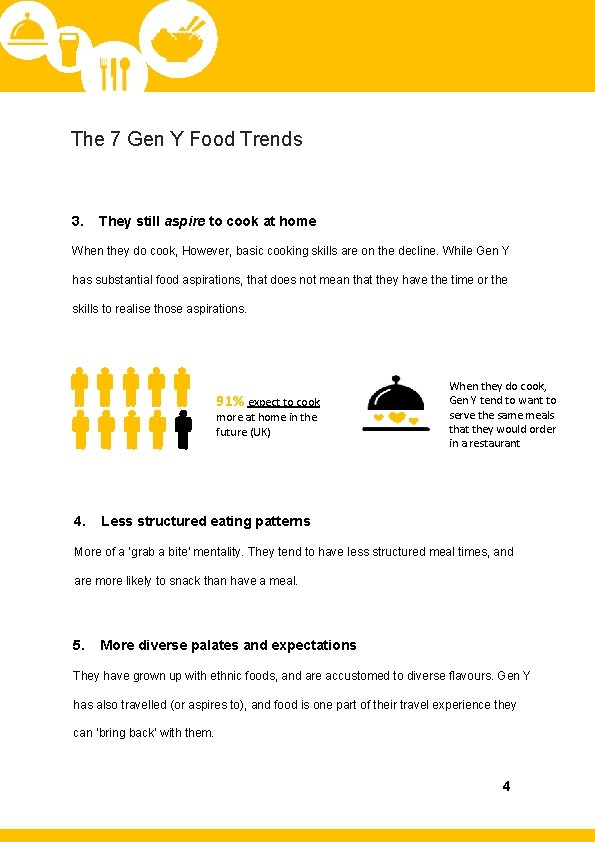 The 7 Gen Y Food Trends 3. They still aspire to cook at home