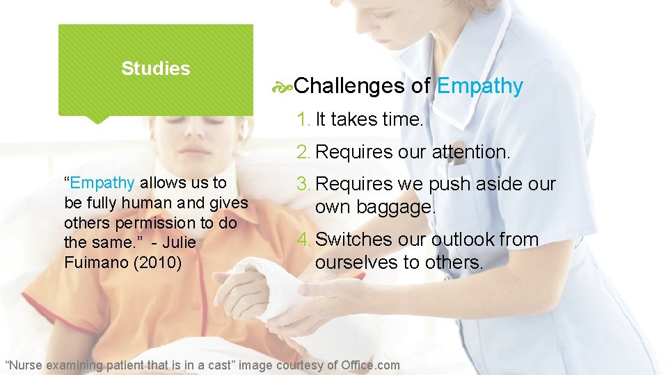 Studies Challenges of Empathy 1. It takes time. 2. Requires our attention. “Empathy allows