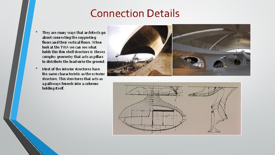 Connection Details • They are many ways that architects go about connecting the supporting