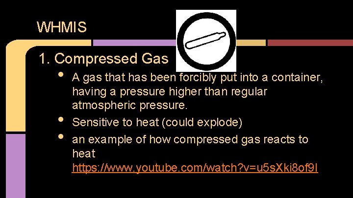 WHMIS 1. Compressed Gas • • • A gas that has been forcibly put