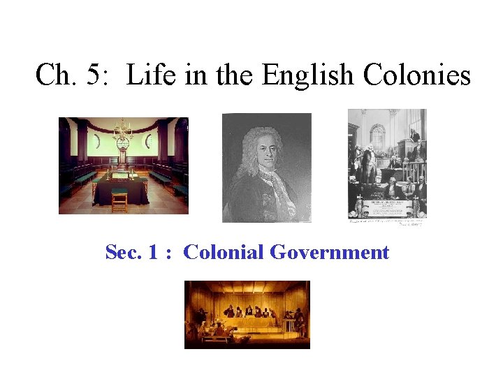 Ch. 5: Life in the English Colonies Sec. 1 : Colonial Government 