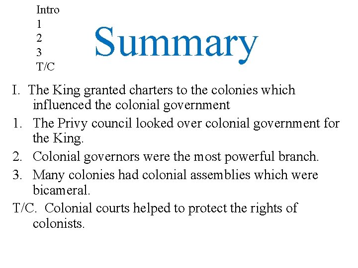 Intro 1 2 3 T/C Summary I. The King granted charters to the colonies