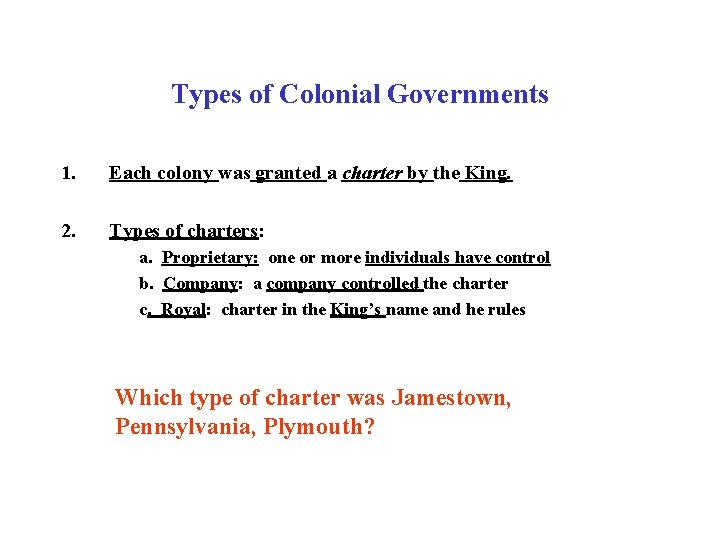 Types of Colonial Governments 1. Each colony was granted a charter by the King.