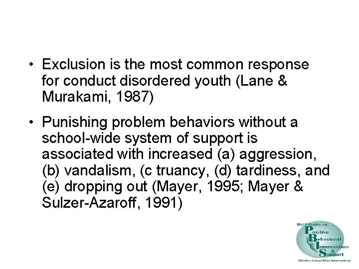  • Exclusion is the most common response for conduct disordered youth (Lane &