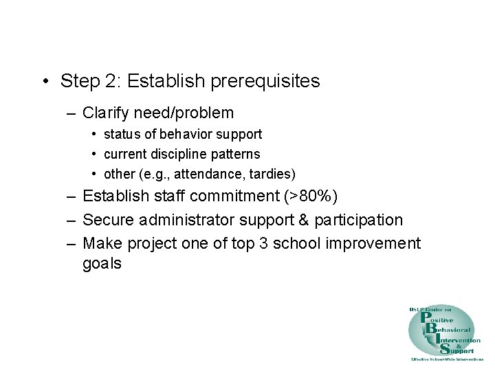  • Step 2: Establish prerequisites – Clarify need/problem • status of behavior support