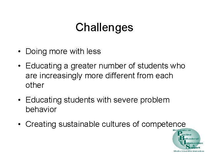 Challenges • Doing more with less • Educating a greater number of students who