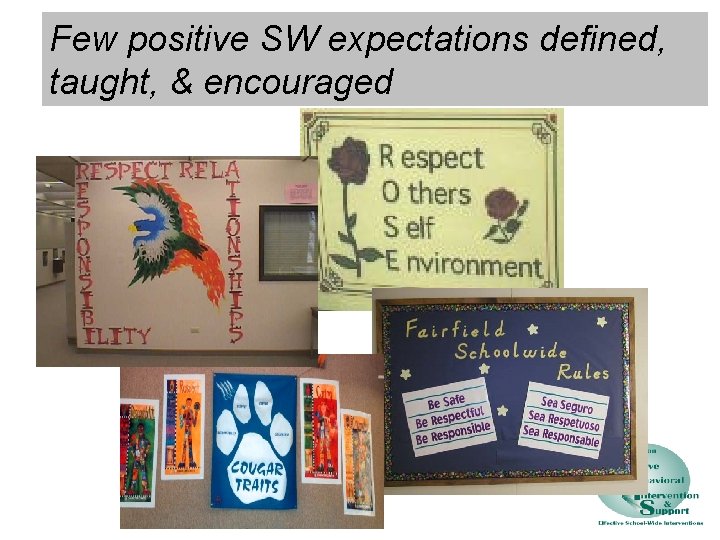 Few positive SW expectations defined, taught, & encouraged 