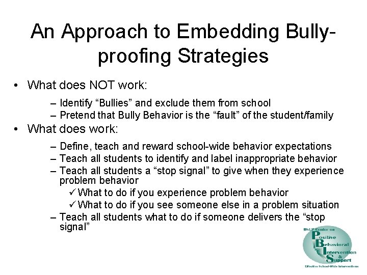 An Approach to Embedding Bullyproofing Strategies • What does NOT work: – Identify “Bullies”