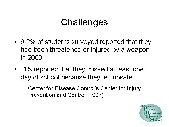 Challenges • 9. 2% of students surveyed reported that they had been threatened or