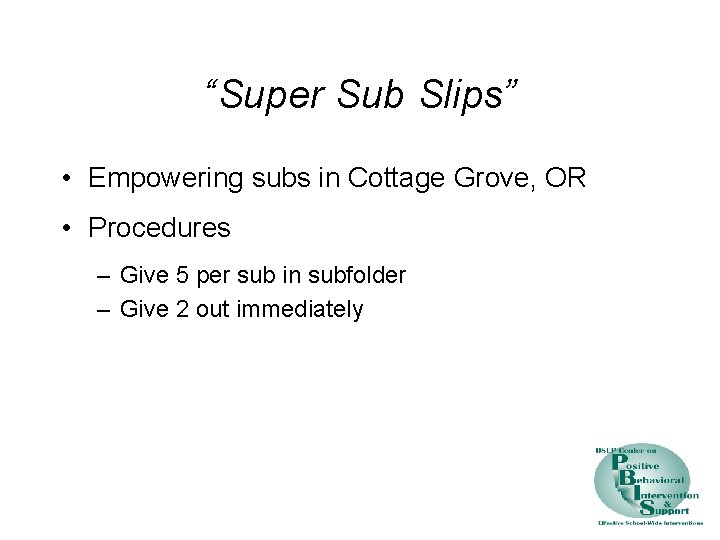 “Super Sub Slips” • Empowering subs in Cottage Grove, OR • Procedures – Give