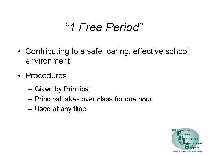 “ 1 Free Period” • Contributing to a safe, caring, effective school environment •