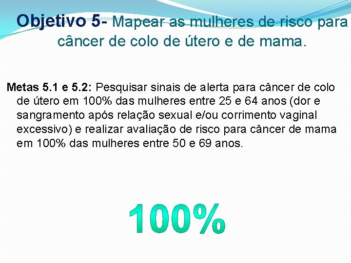 Objetivo 5 - Mapear as mulheres de risco para câncer de colo de útero