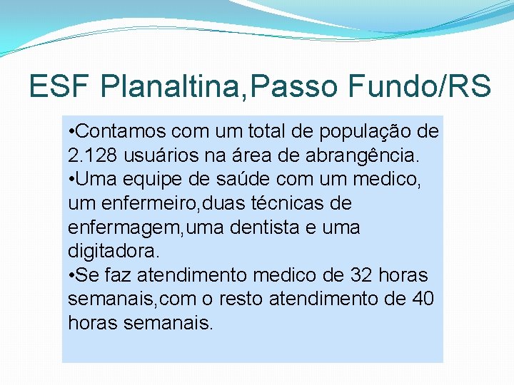  ESF Planaltina, Passo Fundo/RS • Contamos com um total de população de 2.