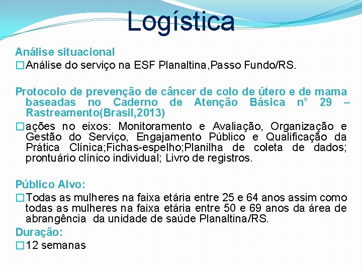 Logística Análise situacional �Análise do serviço na ESF Planaltina, Passo Fundo/RS. Protocolo de prevenção