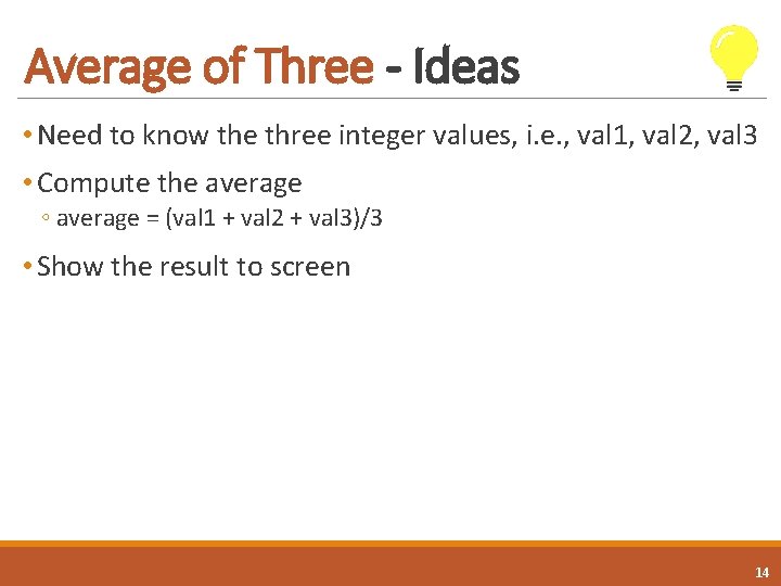 Average of Three - Ideas • Need to know the three integer values, i. Average of Three - Ideas • Need to know the three integer values, i.