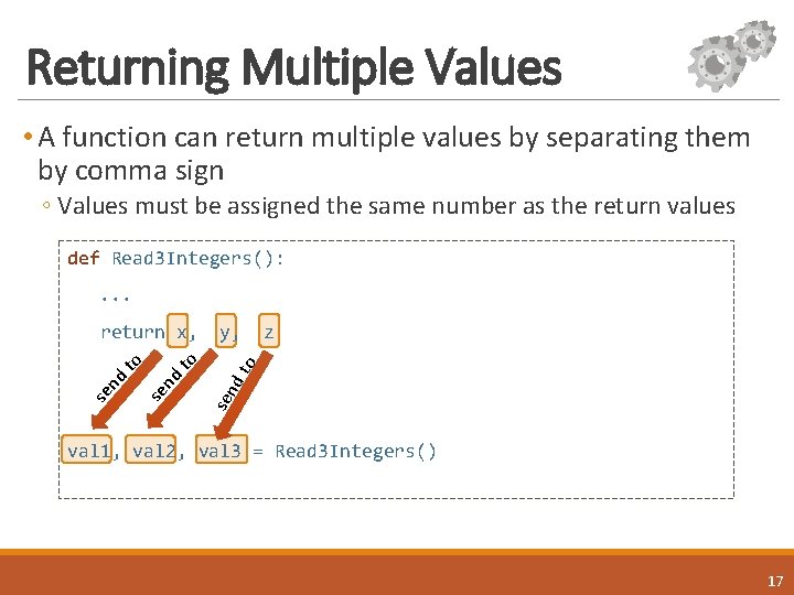 Returning Multiple Values • A function can return multiple values by separating them by Returning Multiple Values • A function can return multiple values by separating them by