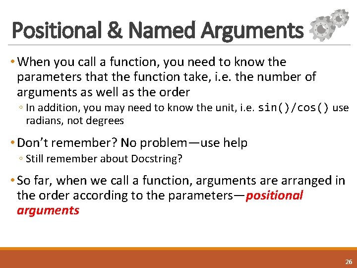 Positional & Named Arguments • When you call a function, you need to know Positional & Named Arguments • When you call a function, you need to know