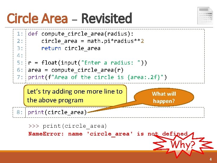 Circle Area – Revisited 1: 2: 3: 4: 5: 6: 7: def compute_circle_area(radius): circle_area Circle Area – Revisited 1: 2: 3: 4: 5: 6: 7: def compute_circle_area(radius): circle_area