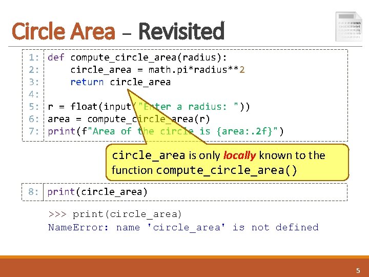 Circle Area – Revisited 1: 2: 3: 4: 5: 6: 7: def compute_circle_area(radius): circle_area Circle Area – Revisited 1: 2: 3: 4: 5: 6: 7: def compute_circle_area(radius): circle_area