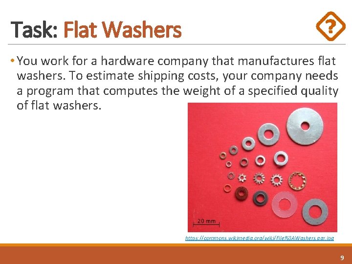 Task: Flat Washers • You work for a hardware company that manufactures flat washers. Task: Flat Washers • You work for a hardware company that manufactures flat washers.