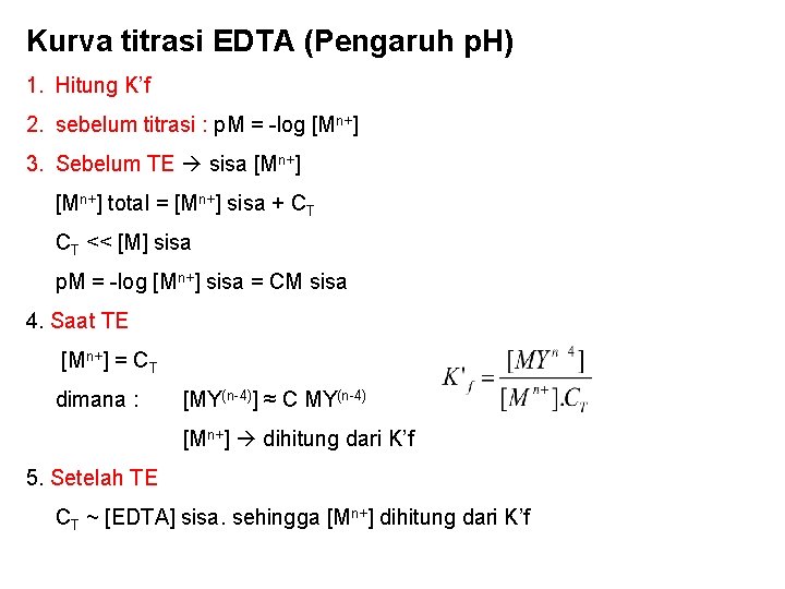 Kurva titrasi EDTA (Pengaruh p. H) 1. Hitung K’f 2. sebelum titrasi : p.