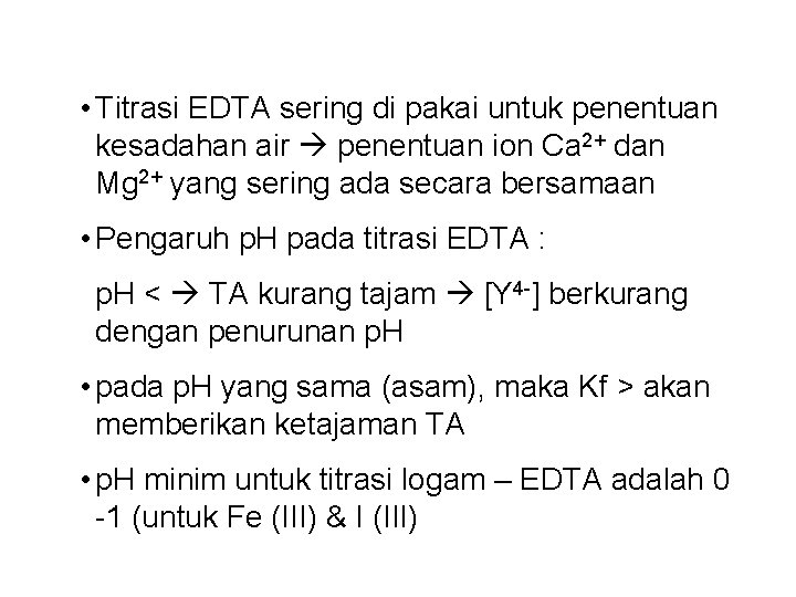  • Titrasi EDTA sering di pakai untuk penentuan kesadahan air penentuan ion Ca