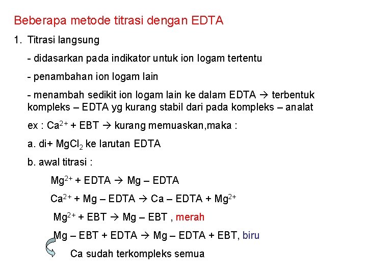 Beberapa metode titrasi dengan EDTA 1. Titrasi langsung - didasarkan pada indikator untuk ion