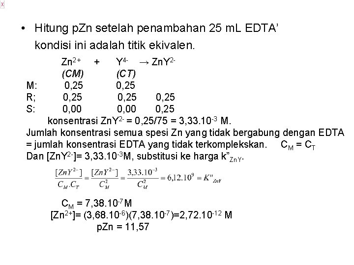  • Hitung p. Zn setelah penambahan 25 m. L EDTA’ kondisi ini adalah