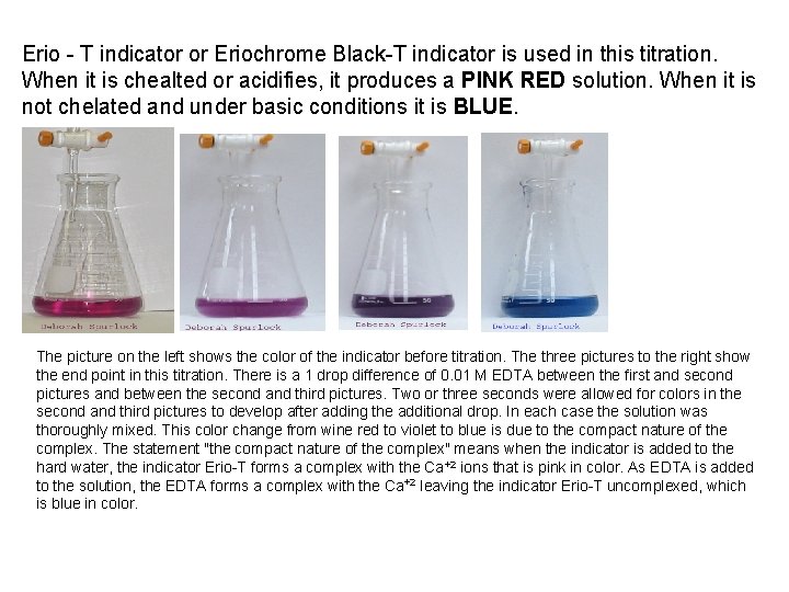 Erio - T indicator or Eriochrome Black-T indicator is used in this titration. When