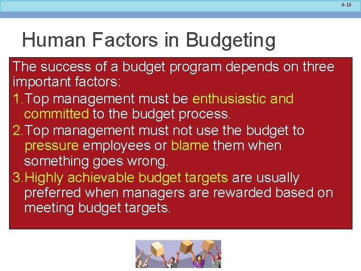 8 -10 Human Factors in Budgeting The success of a budget program depends on