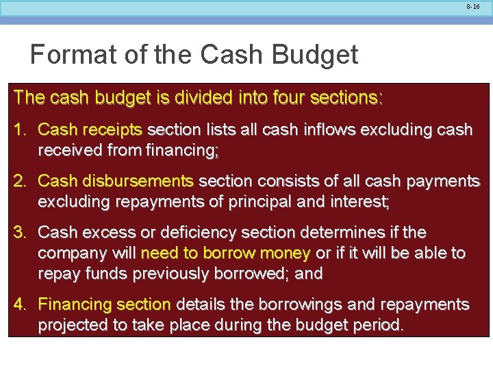 8 -16 Format of the Cash Budget The cash budget is divided into four