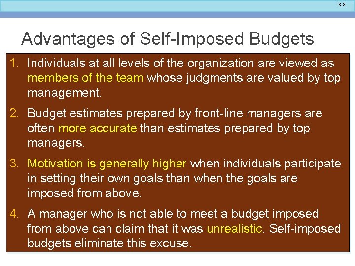 8 -8 Advantages of Self-Imposed Budgets 1. Individuals at all levels of the organization