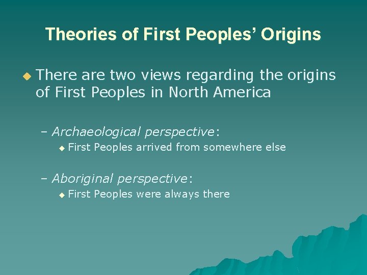 Theories of First Peoples’ Origins u There are two views regarding the origins of