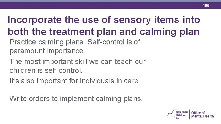 106 Incorporate the use of sensory items into both the treatment plan and calming